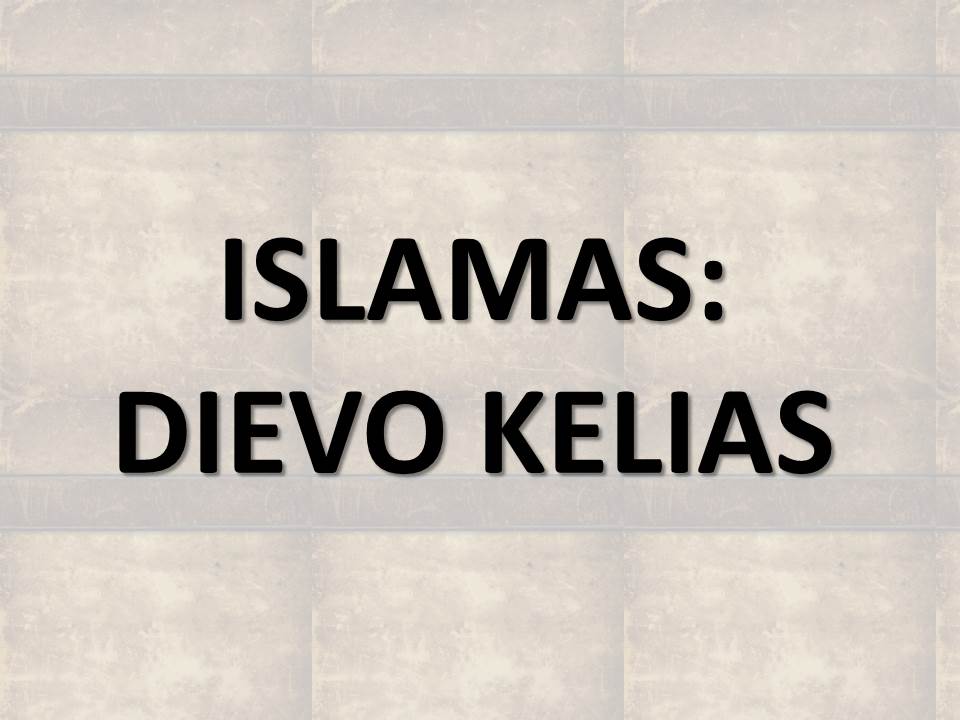 ISLAMAS: DIEVO KELIAS